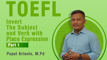 TOEFL Invert The Subject and Verb with Place Expression Part 1 with Mr. Puput Arianto, M P.d.